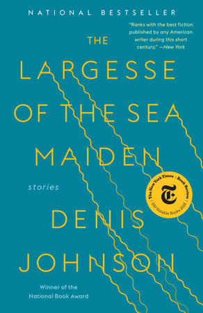 The Largesse of the Sea Maiden TR by Denis Johnson