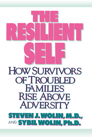 The Resilient Self Paperback by Steven J. Wolin, M.D. and Sybil Wolin, Ph.D.