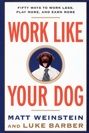 Work Like Your Dog Paperback by Luke Barber and Matt Weinstein