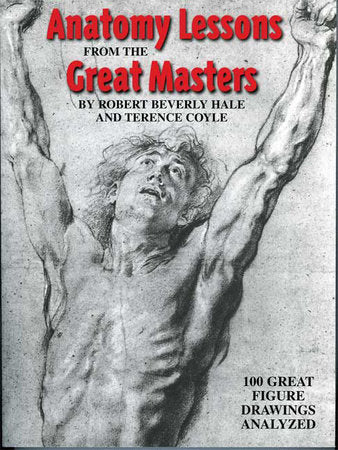 Anatomy Lessons From the Great Masters Paperback by Robert Beverly Hale and Terence Coyle