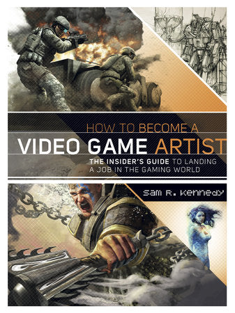 How to Become a Video Game Artist Paperback by Sam R. Kennedy