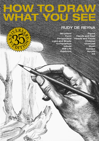 How to Draw What You See Paperback by Rudy De Reyna