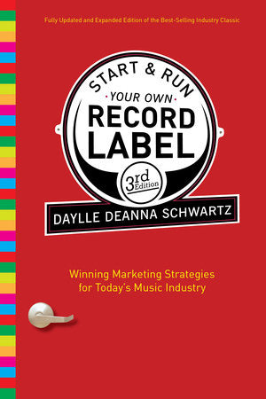 Start and Run Your Own Record Label, Third Edition Paperback by Daylle Deanna Schwartz