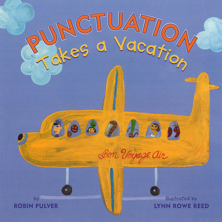 Punctuation Takes a Vacation Paperback by by Robin Pulver; illustrated by Lynn Rowe Reed