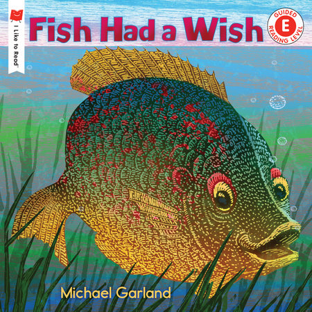 Fish Had a Wish Paperback by Written & illustrated by Michael Garland