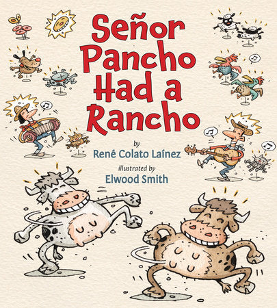 Señor Pancho Had a Rancho Paperback by by René Colato Laínez; illustrated by Elwood Smith
