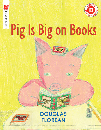 Pig is Big on Books Paperback by Written & illustrated by Douglas Florian
