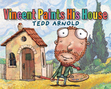 Vincent Paints His House Paperback by Written & illustrated by Tedd Arnold