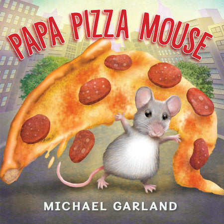 Papa Pizza Mouse Board Book by Written & illustrated by Michael Garland