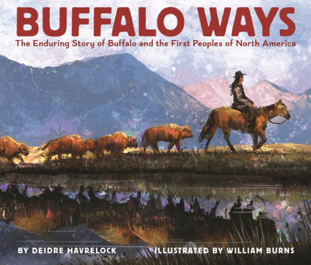 Buffalo Ways Hardcover by Deidre Havrelock; illustrated by William Burns
