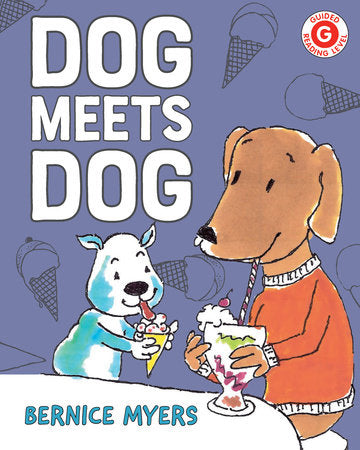 Dog Meets Dog TR by written & illustrated by Bernice Myers