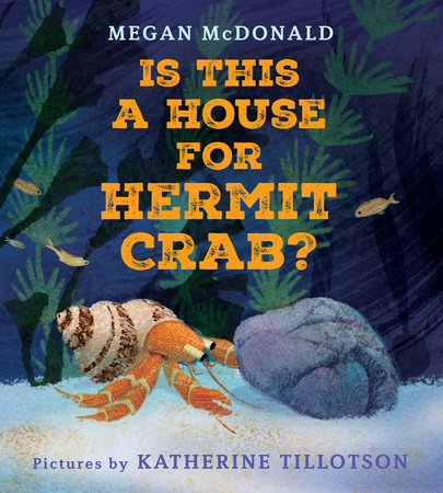 Is This a House for Hermit Crab? Hardcover by Megan McDonald; illustrated by Tillotson, Katherine
