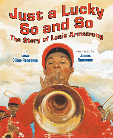 Just a Lucky So and So TR by by Lesa Cline-Ransome; illustrated by James E. Ransome