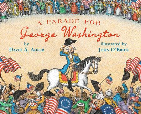 A Parade for George Washington Paperback by by David A. Adler; illustrated by John O'Brien