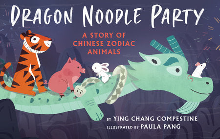 Dragon Noodle Party TR by by Ying Chang Compestine; illustrated by Paula Pang