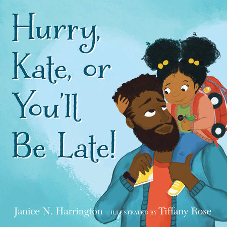 Hurry, Kate, or You'll Be Late! TR by Janice N. Harrington; illustrated by Tiffany Rose