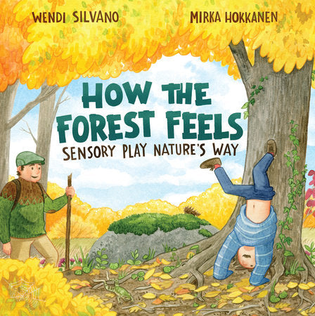 How the Forest Feels Hardcover by Wendi Silvano; illustrated by Mirka Hokkanen