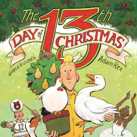 The 13th Day of Christmas Hardcover by Adam Rex