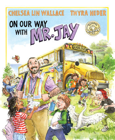 On Our Way with Mr. Jay Hardcover by Chelsea Lin Wallace; illustrated by Thyra Heder