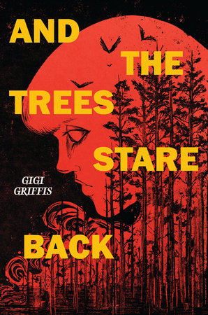 And the Trees Stare Back Hardcover by Gigi Griffis