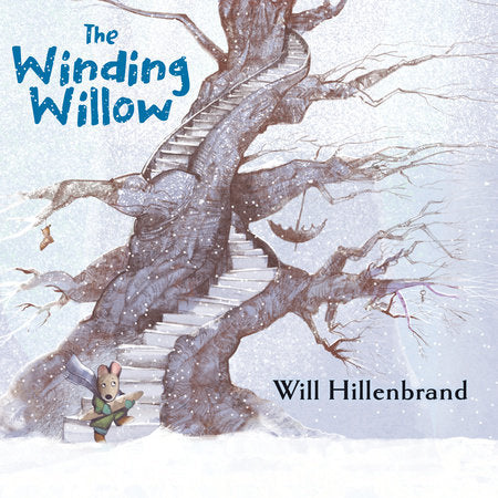 The Winding Willow Hardcover by Written & illlustrated by Will Hillenbrand
