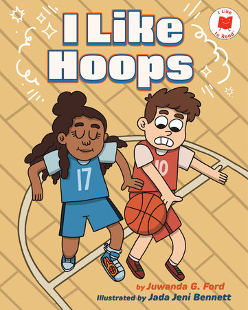 I Like Hoops Hardcover by Juwanda G. Ford; illustrated by Jada Jeni Bennett