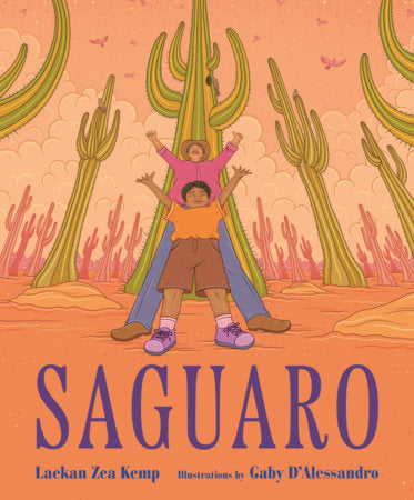 Saguaro Hardcover by by Laekan Zea Kemp; illustrated by Gaby D'Alessandro