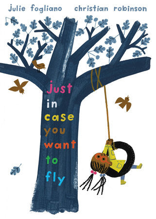 Just In Case You Want to Fly Paperback by By Julie Fogliano; illustrated by Christian Robinson