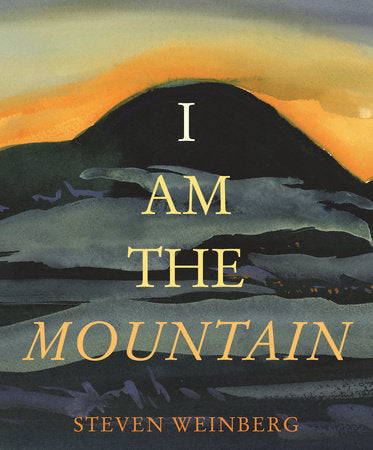 I Am the Mountain Hardcover by Steven Weinberg