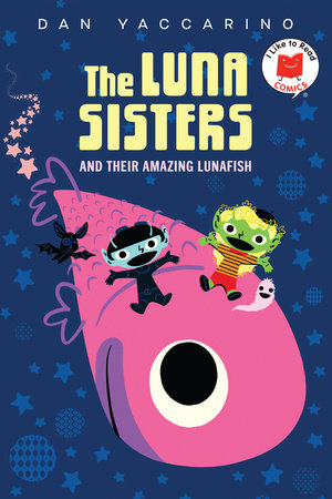 The Luna Sisters and Their Amazing Lunafish Paperback by Dan Yaccarino