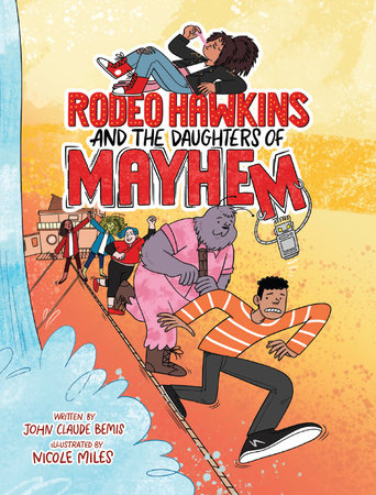 Rodeo Hawkins and the Daughters of Mayhem TR by John Claude Bemis; illustrated by Nicole Miles
