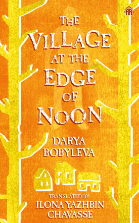 The Village at the Edge of Noon Paperback by Darya Bobyleva