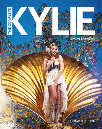 The Complete Kylie (25th Anniversary Edition) Hardcover by Simon Sheridan