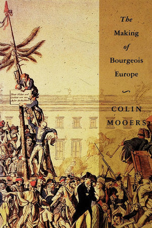 The Making of Bourgeois Europe Paperback by Colin Peter Mooers