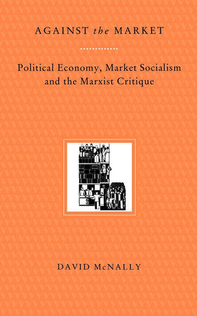 Against the Market Paperback by David McNally