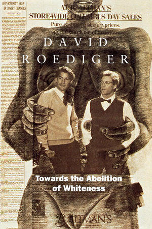 Towards the Abolition of Whiteness Paperback by David R. Roediger