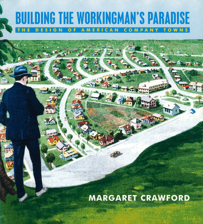 Building the Workingman's Paradise Paperback by Margaret Crawford