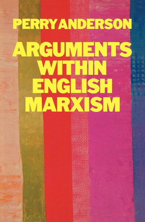 Arguments Within English Marxism Paperback by Perry Anderson