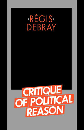 Critique of Political Reason Paperback by Regis Debray