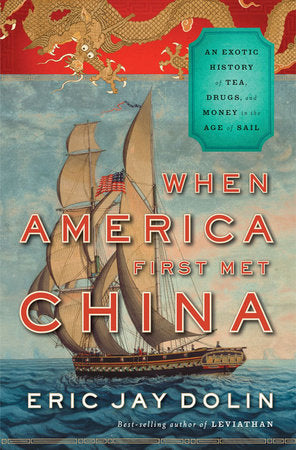 When America First Met China Hardcover by Eric Jay Dolin