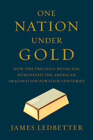 One Nation Under Gold Hardcover by James Ledbetter