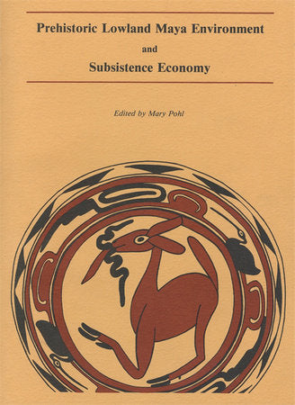 Prehistoric Lowland Maya Environment and Subsistence Economy Paperback by Mary Pohl