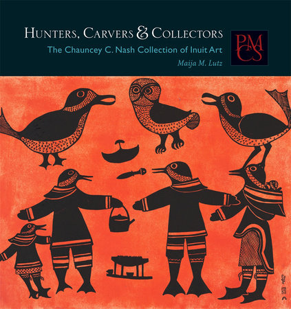 Hunters, Carvers, and Collectors Paperback by Maija M. Lutz