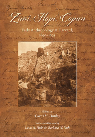 Zuni, Hopi, Copan Hardcover by Curtis M. Hinsley