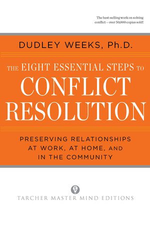 The Eight Essential Steps to Conflict Resolution Paperback by Dudley Weeks