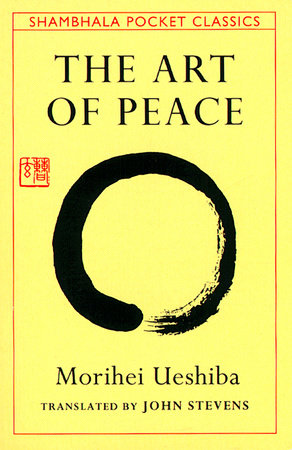 The Art of Peace Paperback by Morihei Ueshiba; Translated by John Stevens