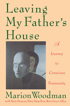 Leaving My Father's House TR by Marion Woodman