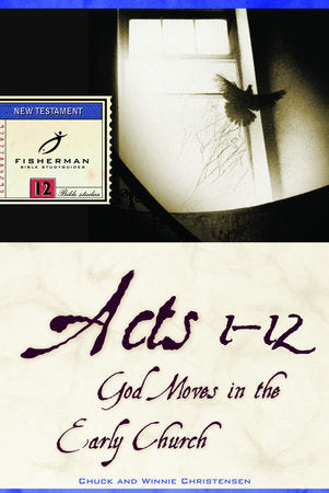 Acts 1-12 Paperback by Chuck and Winnie Christensen