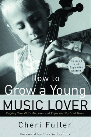 How to Grow a Young Music Lover Paperback by Cheri Fuller