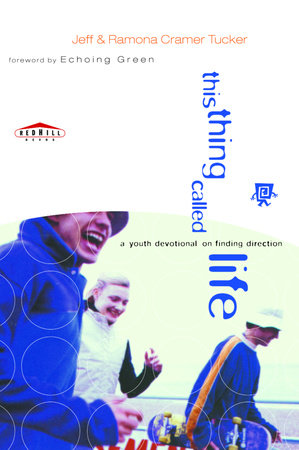 This Thing Called Life Paperback by Jeff and Ramona Tucker with foreword by The Echoing Green